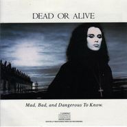 Dead Or Alive, Mad, Bad, & Dangerous To Know (CD)