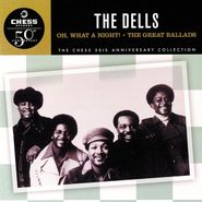 The Dells, Oh, What a Night - The Great Ballads: Chess 50th Anniversary Collection (CD)