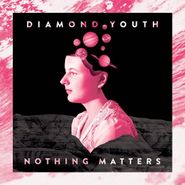 Diamond Youth, Nothing Matters (CD)