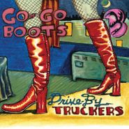 Drive-By Truckers, Go-Go Boots [180 Gram Vinyl] (LP)