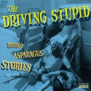 The Driving Stupid, Horror Asparagus Stories (CD)