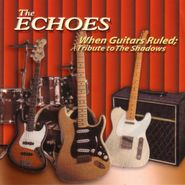 The Echoes, When Guitars Ruled: Tribute To The Shadows (CD)