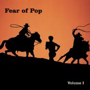 Fear Of Pop, Volume I [Orange Vinyl] (LP)