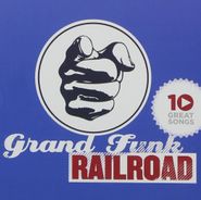 Grand Funk Railroad, 10 Great Songs (CD)
