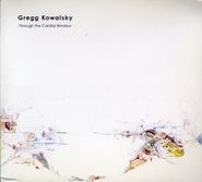 Gregg Kowalsky, Through The Cardial Window (CD)