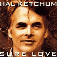 Hal Ketchum, Sure Love (CD)