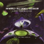Jah Wobble, Radioaxiom - A Dub Transmission (CD)