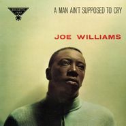 Joe Williams, A Man Ain't Supposed To Cry (CD)