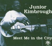 Junior Kimbrough, Meet Me In The City (CD)