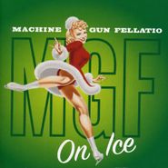 Machine Gun Fellatio, On Ice (CD)