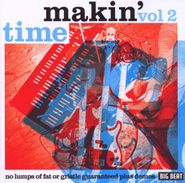 Makin' Time, Vol. 2 - No Lumps Of Fat Or Gristle Guaranteed Plus Demos (CD)