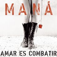 Maná, Amar Es Combatir [Deluxe Edition] (CD)