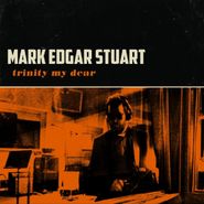 Mark Edgar Stuart, Trinity My Dear (CD)