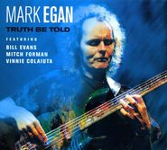 Mark Egan, Truth Be Told (CD)