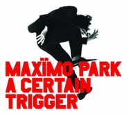 Maxïmo Park, A Certain Trigger [Import] [Limited Edition] (CD)