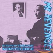 My Revenge!, Strength Through Nonviolence (CD)
