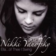 Nikki Yanofsky, Ella...Of Thee I Swing [Limited Edition] (CD)
