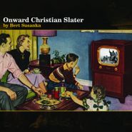 Bert Susanka, Onward Christian Slater (CD)