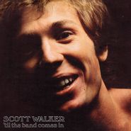 Scott Walker, Til The Band Comes In [2019 180 Gram Vinyl] (LP)