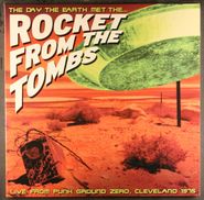 Rocket From The Tombs, The Day The Earth Met Rocket From The Tombs (LP)