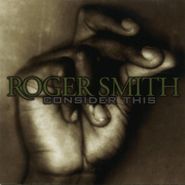 Roger Smith, Consider This (CD)