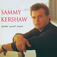 Sammy Kershaw, Feelin' Good Train (CD)