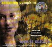 The Smashing Pumpkins, Love Is Suicide [Interview] (CD)