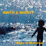 Smith & Mighty, Bass Is Maternal (CD)