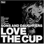Sons And Daughters, Love the Cup (CD)