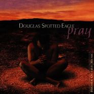 Douglas Spotted Eagle, Pray (CD)