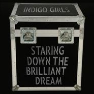 Indigo Girls, Staring Down The Brilliant Dream (CD)