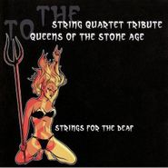 The String Quartet Tribute To Queens Of The Stoneage, Strings For The Deaf: The String Quart Tribute To Queens Of The Stone Age (CD)
