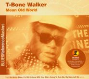 T-Bone Walker, Mean Old World (CD)