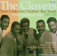 The Clovers, Your Cash Ain't Nothin' But Trash: Their Greatest Hits 1951-55 [Import] (CD)
