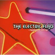 Electric Flag, I Should Have Left Her (CD)