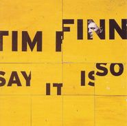 Tim Finn, Say It Is So (CD)