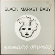 Black Market Baby, Senseless Offerings [1983 2nd US Pressing w/Blue Insert] (LP)