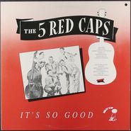 The 5 Red Caps, It's So Good [UK Issue] (LP)