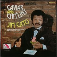 Jim Cato, Caviar And Chitlins (LP)