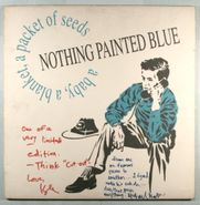 Nothing Painted Blue, A Baby, A Blanket, A Packet Of Seeds [Autographed] (LP)