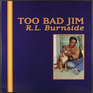 R.L. Burnside, Too Bad Jim (LP)