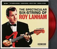 Roy Lanham, The Spectacular Six-String Of Roy Lanham [Record Store Day Red Vinyl] (7")