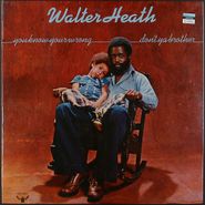 Walter Heath, You Know Your Wrong, Don't Ya Brother [Original Issue] (LP)