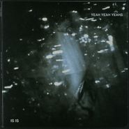 Yeah Yeah Yeahs, Is Is [2X7"] (7")