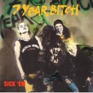 7 Year Bitch, Sick 'Em (CD)