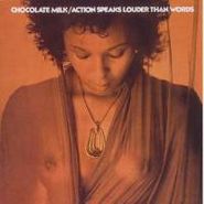 Chocolate Milk, Action Speaks Louder Than Words (CD)
