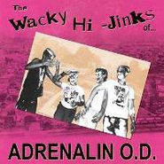 Adrenalin O.D., The Wacky Hi-Jinks of... (CD)