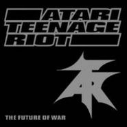 Atari Teenage Riot, The Future Of War (CD)
