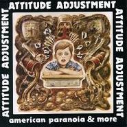 Attitude Adjustment, American Paranoia & More (CD)