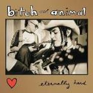 Bitch and Animal, Eternally Hard (CD)